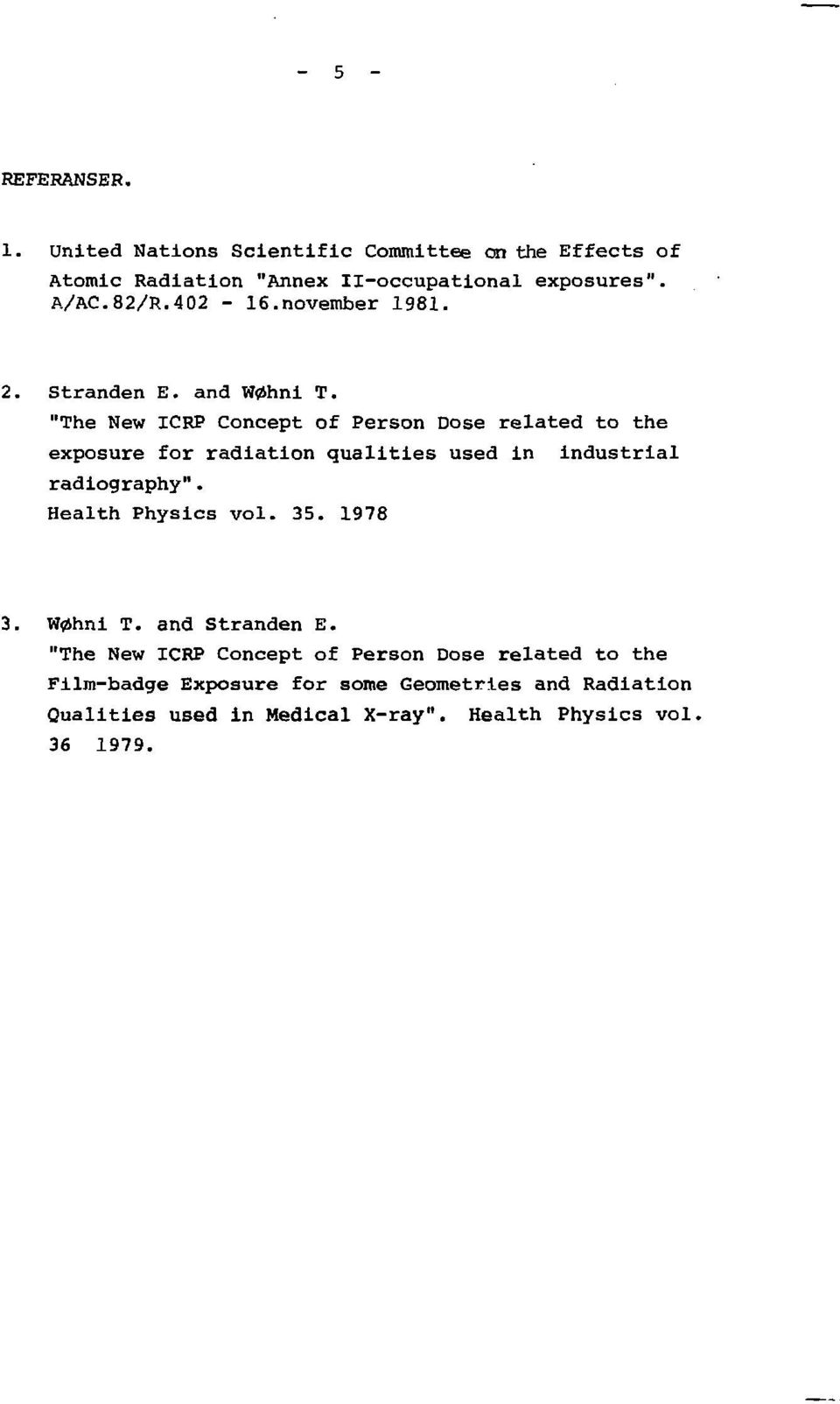 "The New ICRP Concept of Person Dose related to the exposure for radiation qualities used in industrial radiography".