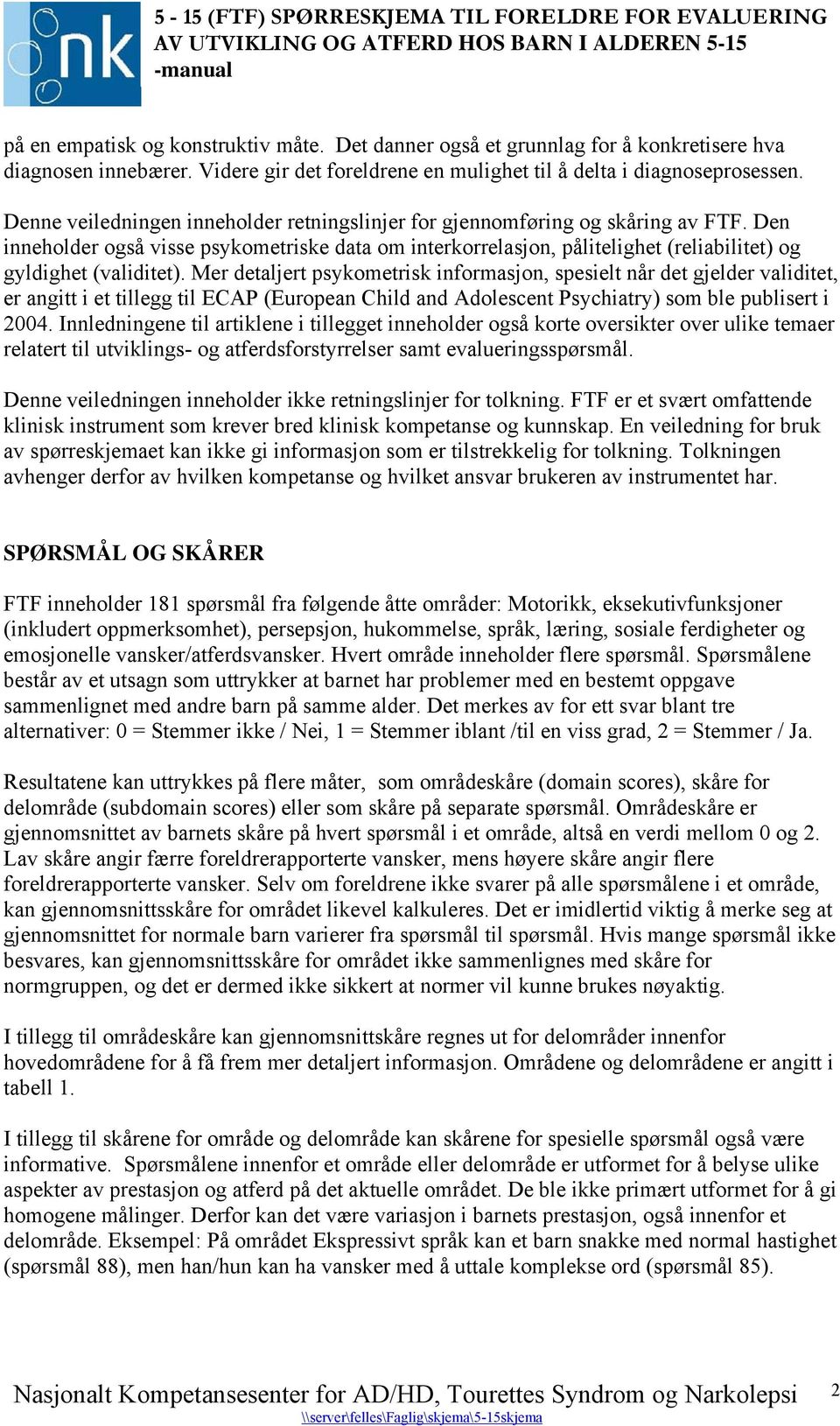 Den inneholder også visse psykometriske data om interkorrelasjon, pålitelighet (reliabilitet) og gyldighet (validitet).