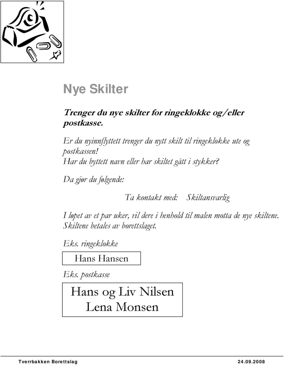 Har du byttett navn eller har skiltet gått i stykker?