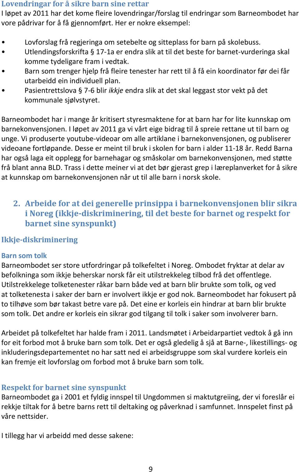 Utlendingsforskrifta 17-1a er endra slik at til det beste for barnet-vurderinga skal komme tydeligare fram i vedtak.