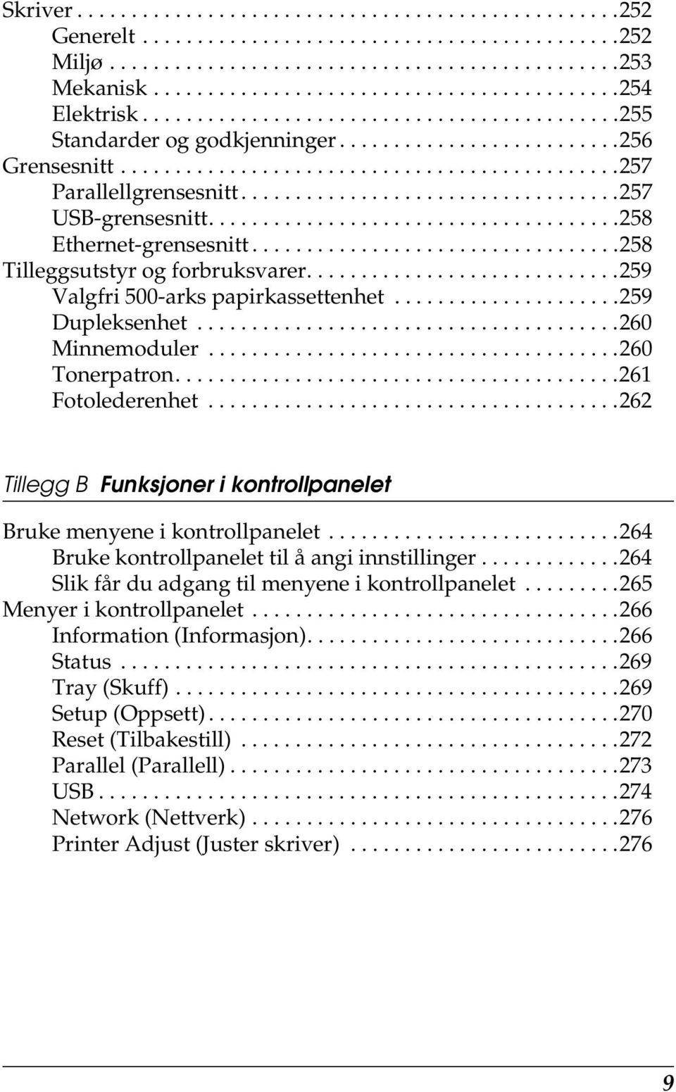 ..................................257 USB-grensesnitt......................................25 Ethernet-grensesnitt..................................25 Tilleggsutstyr og forbruksvarer.