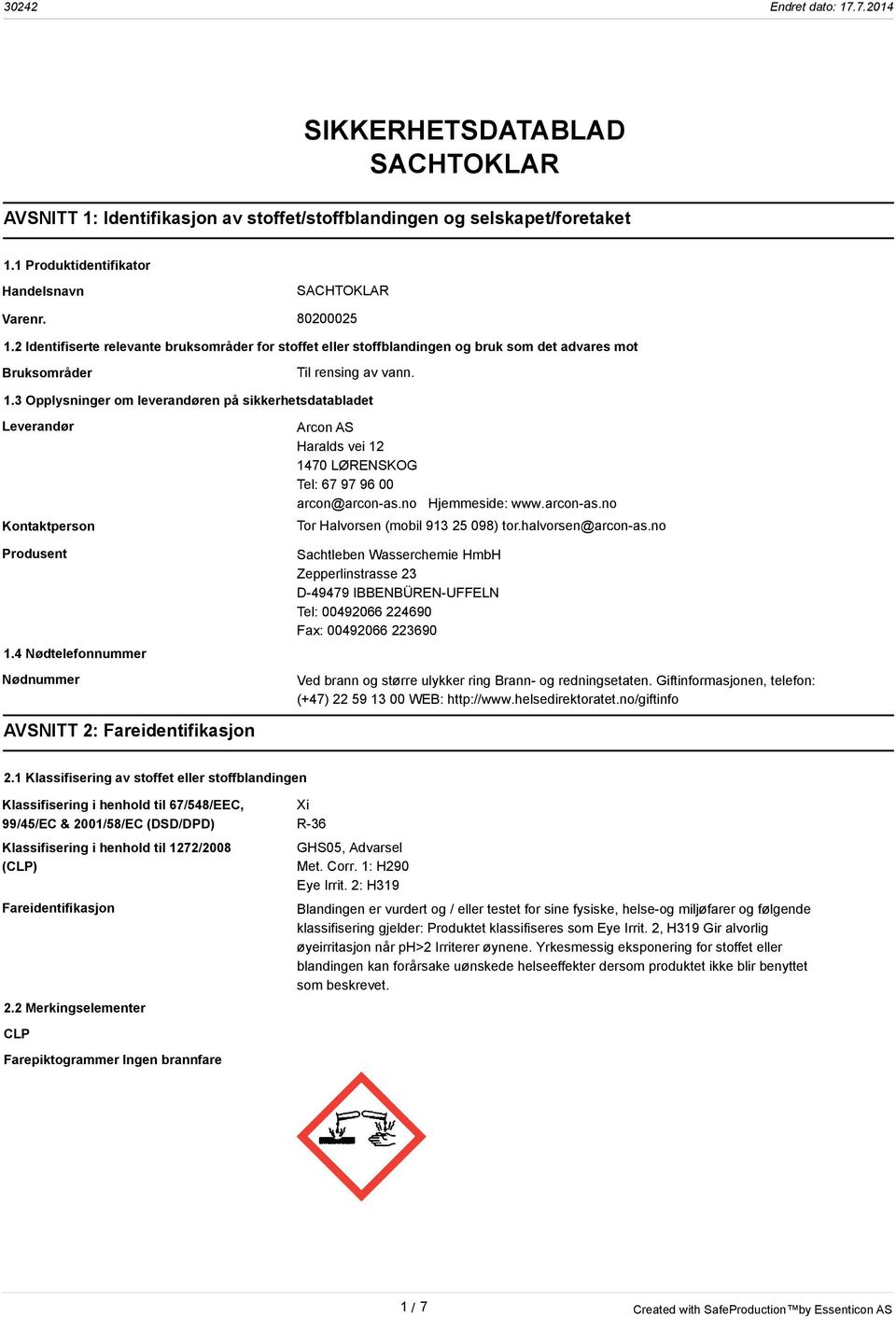 3 Opplysninger om leverandøren på sikkerhetsdatabladet Leverandør Kontaktperson Produsent 1.4 Nødtelefonnummer Nødnummer Arcon AS Haralds vei 12 1470 LØRENSKOG Tel: 67 97 96 00 arcon@arcon-as.