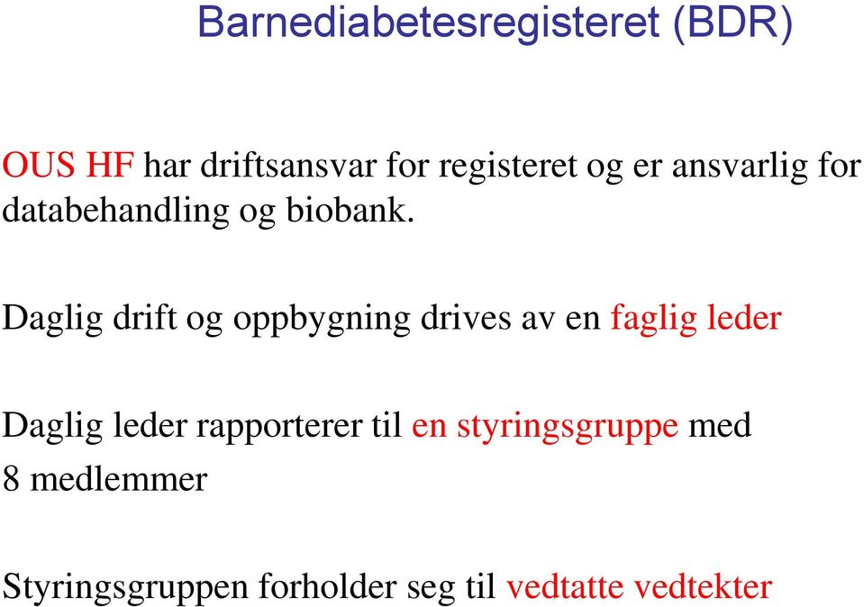 Daglig drift og oppbygning drives av en faglig leder Daglig leder