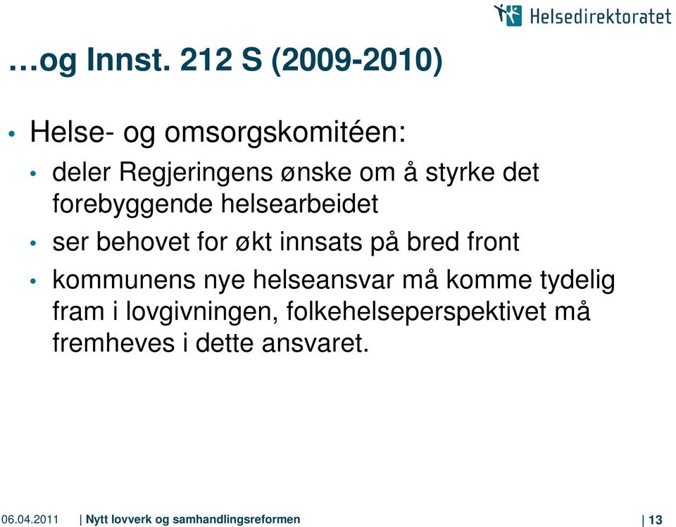 det forebyggende helsearbeidet ser behovet for økt innsats på bred front kommunens