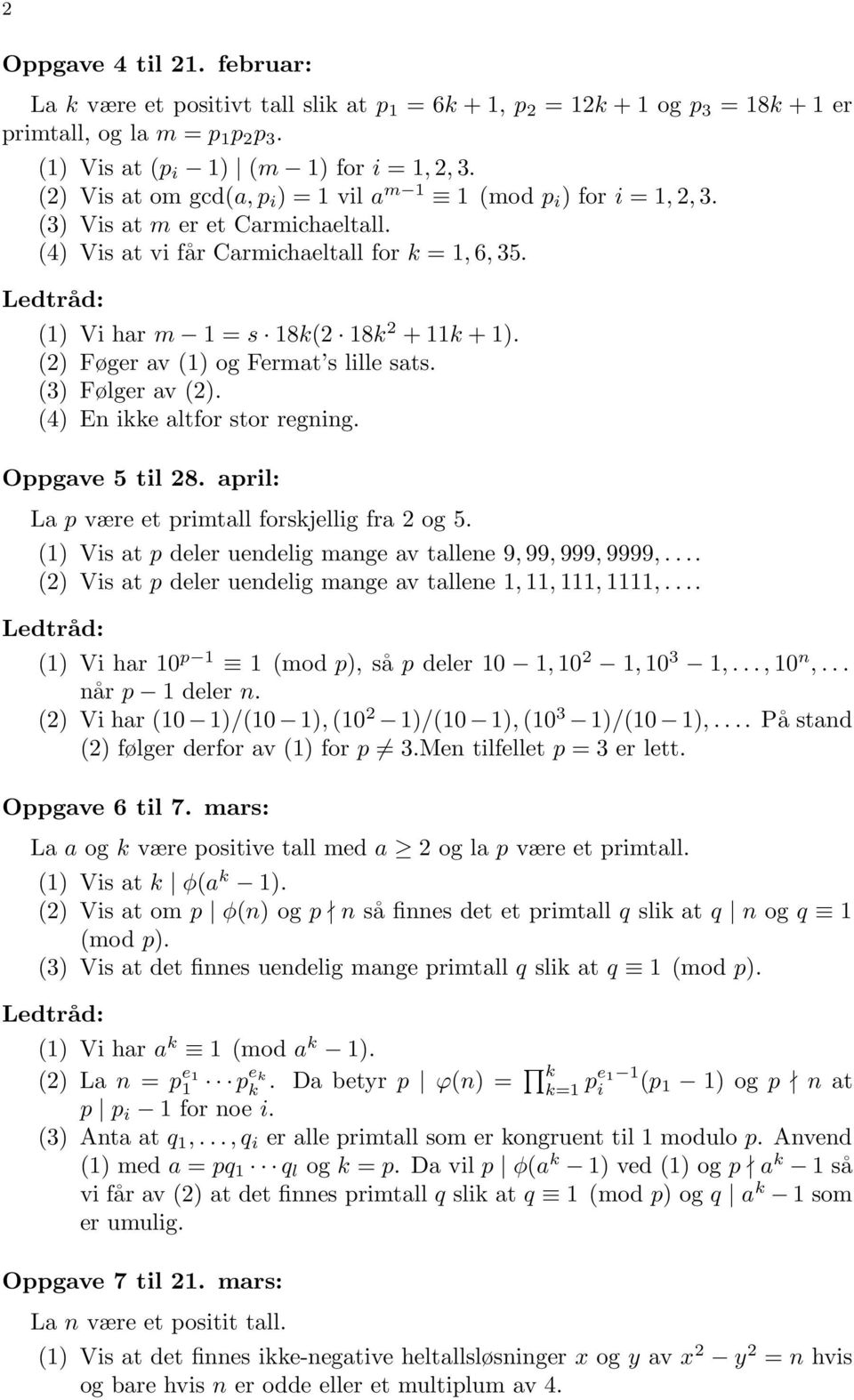 (2 Føger av (1 og Fermat s lille sats. (3 Følger av (2. (4 En ikke altfor stor regning. Ogave 5 til 28. aril: La være et rimtall forskjellig fra 2 og 5.