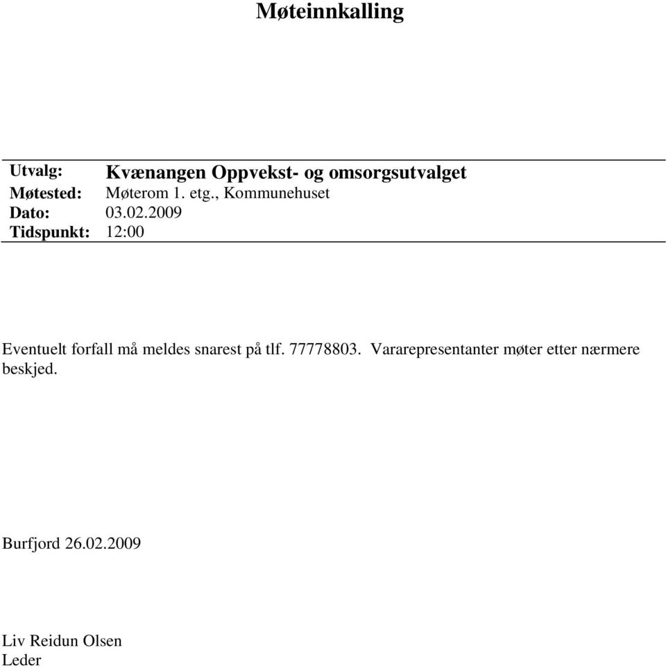 2009 Tidspunkt: 12:00 Eventuelt forfall må meldes snarest på tlf.