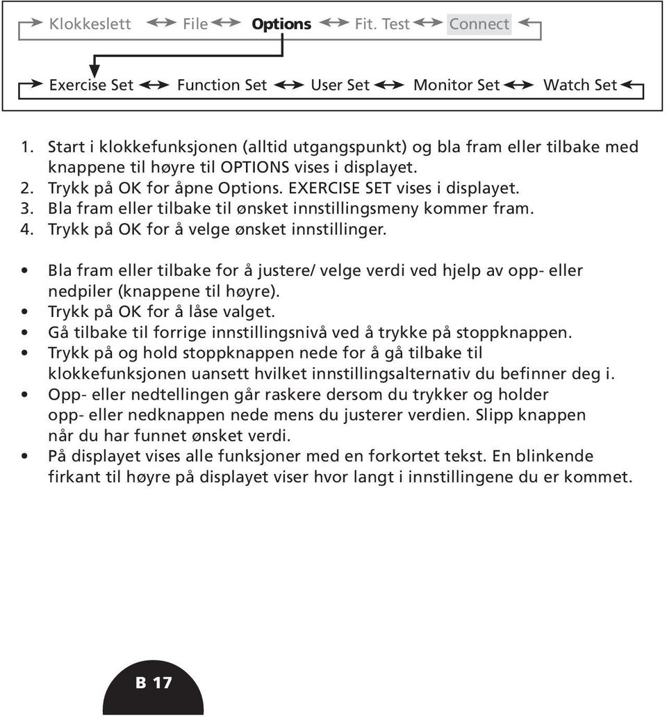 Bla fram eller tilbake til ønsket innstillingsmeny kommer fram. 4. Trykk på OK for å velge ønsket innstillinger.