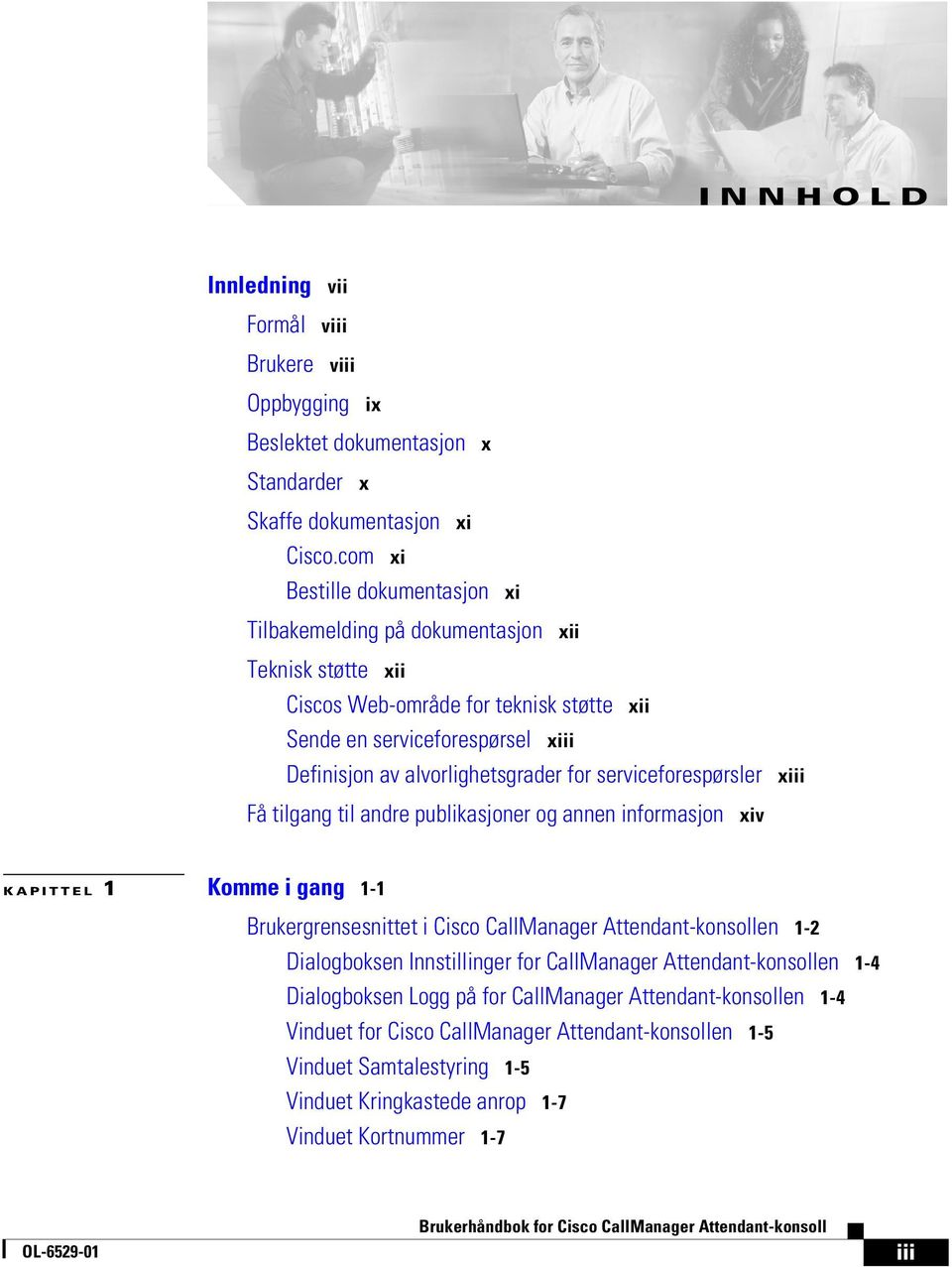 alvorlighetsgrader for serviceforespørsler xiii Få tilgang til andre publikasjoner og annen informasjon xiv KAPITTEL 1 Komme i gang 1-1 Brukergrensesnittet i Cisco CallManager