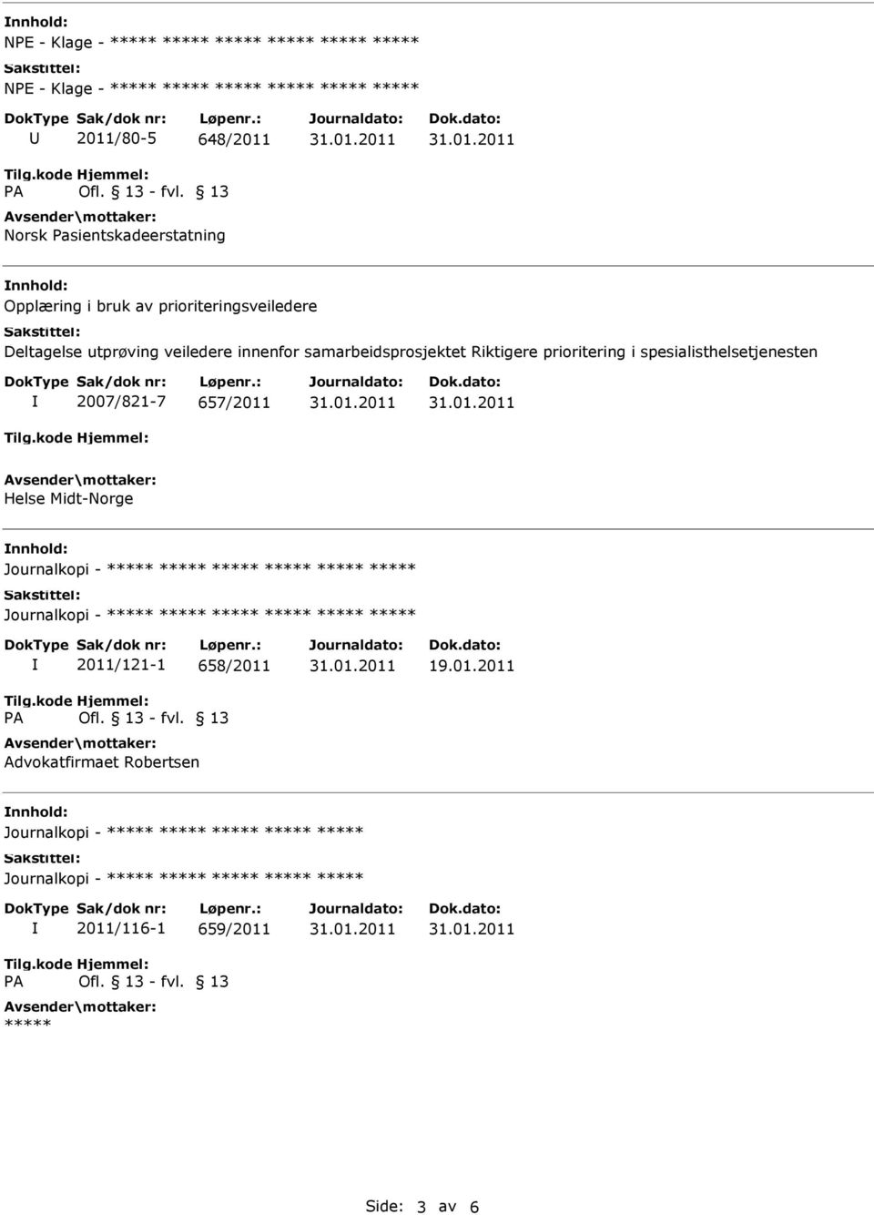 Riktigere prioritering i spesialisthelsetjenesten 2007/821-7 657/2011 Helse Midt-Norge