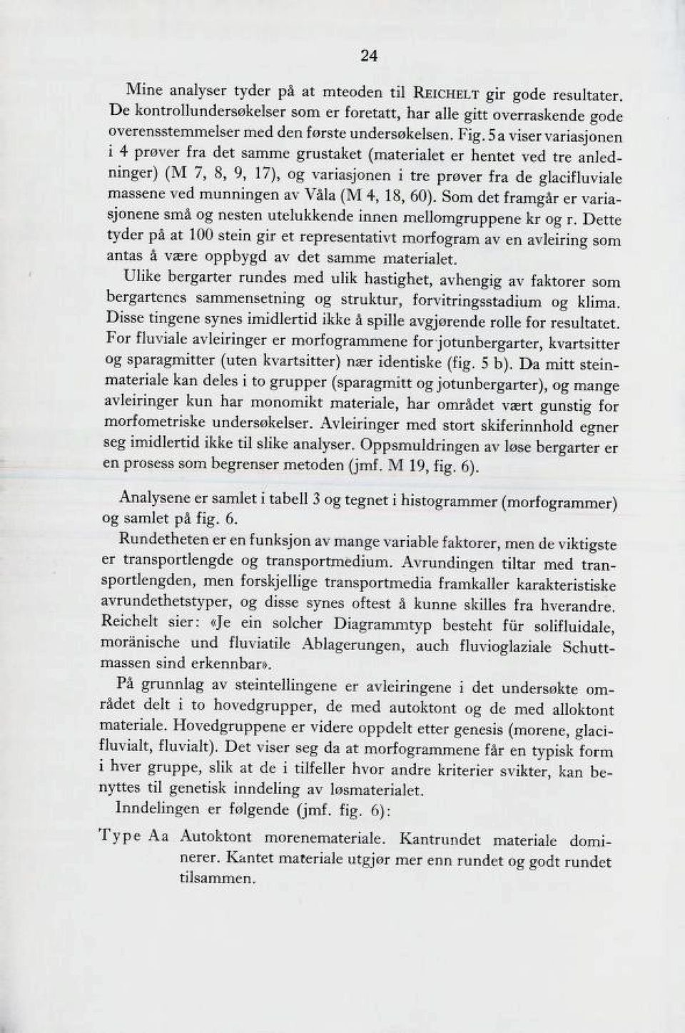 4, 8, 6). Som det framgår er varia sjonene små og nesten utelukkende innen mellomgruppene kr og r.