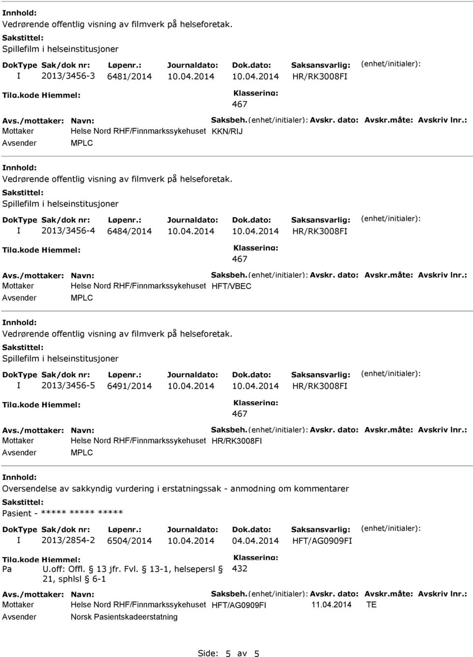 : Mottaker Helse Nord RHF/Finnmarkssykehuset HFT/VBEC MPLC 2013/3456-5 6491/2014 HR/RK3008F Avs.