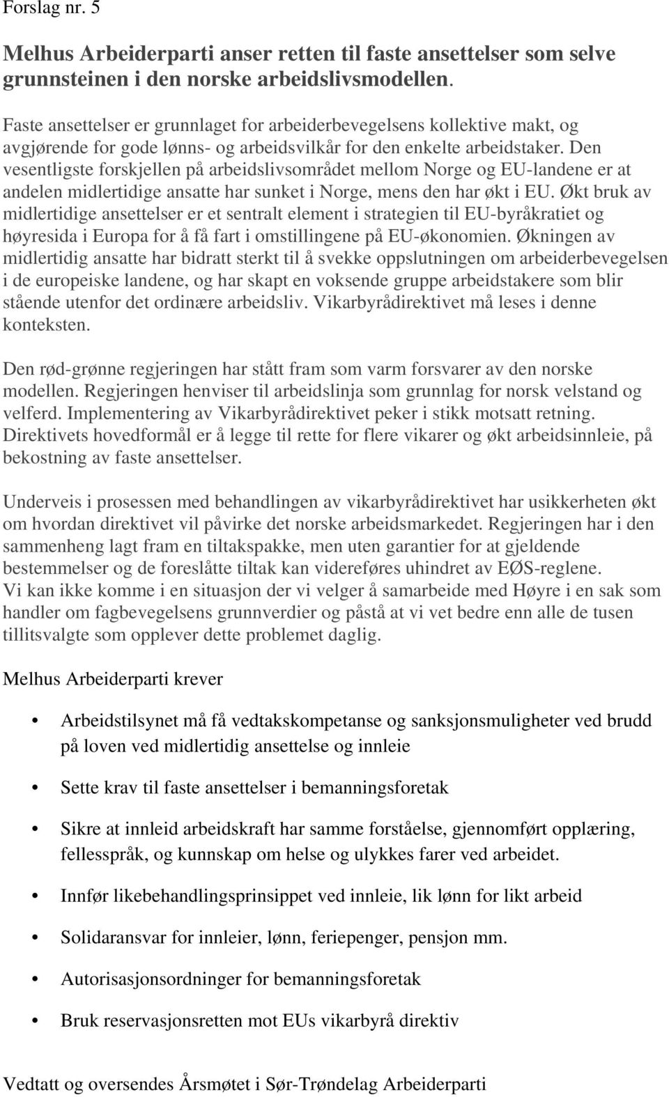 Den vesentligste forskjellen på arbeidslivsområdet mellom Norge og EU-landene er at andelen midlertidige ansatte har sunket i Norge, mens den har økt i EU.