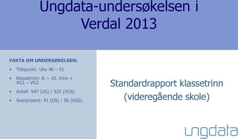 trinn + Antall: 547 (US) / 3 (VGS) Svarprosent: 91