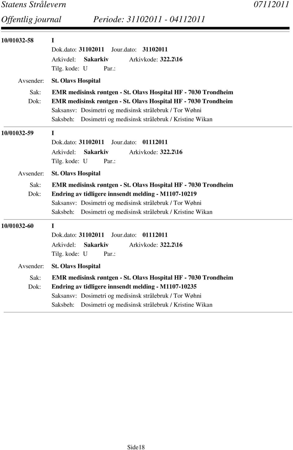 dato: 01112011 Arkivdel: Sakarkiv Arkivkode: 322.2\16 St. Olavs Hospital EMR medisinsk røntgen - St.