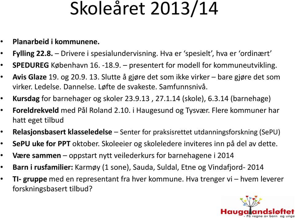 3.14 (barnehage) Foreldrekveld med Pål Roland 2.10. i Haugesund og Tysvær.