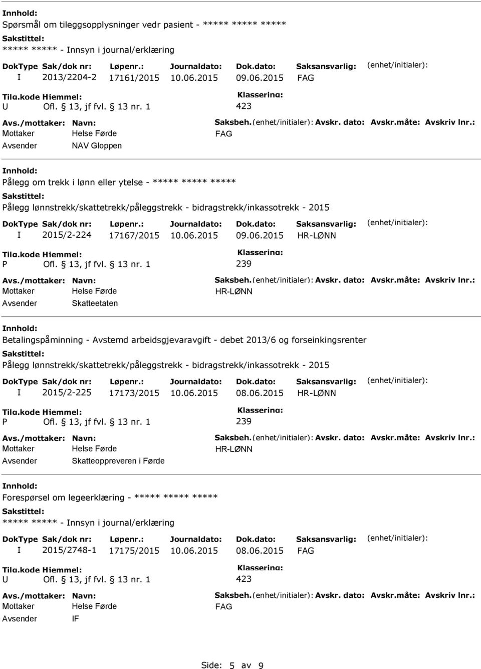 Betalingspåminning - Avstemd arbeidsgjevaravgift - debet 2013/6 og forseinkingsrenter ålegg lønnstrekk/skattetrekk/påleggstrekk - bidragstrekk/inkassotrekk - 2015