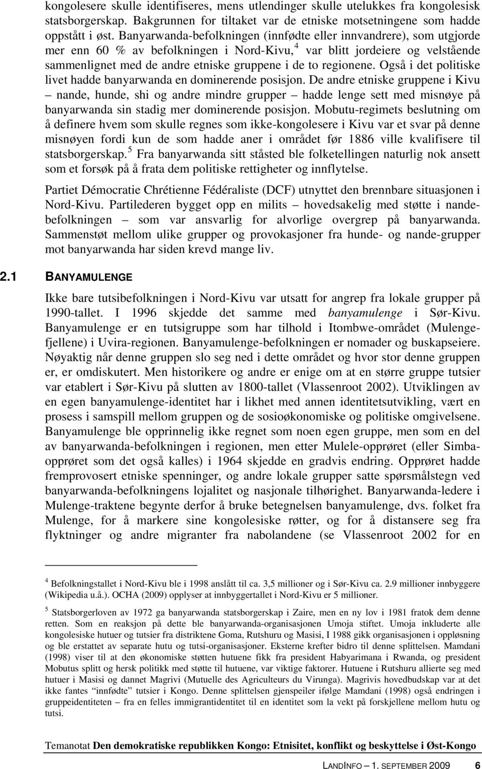 regionene. Også i det politiske livet hadde banyarwanda en dominerende posisjon.