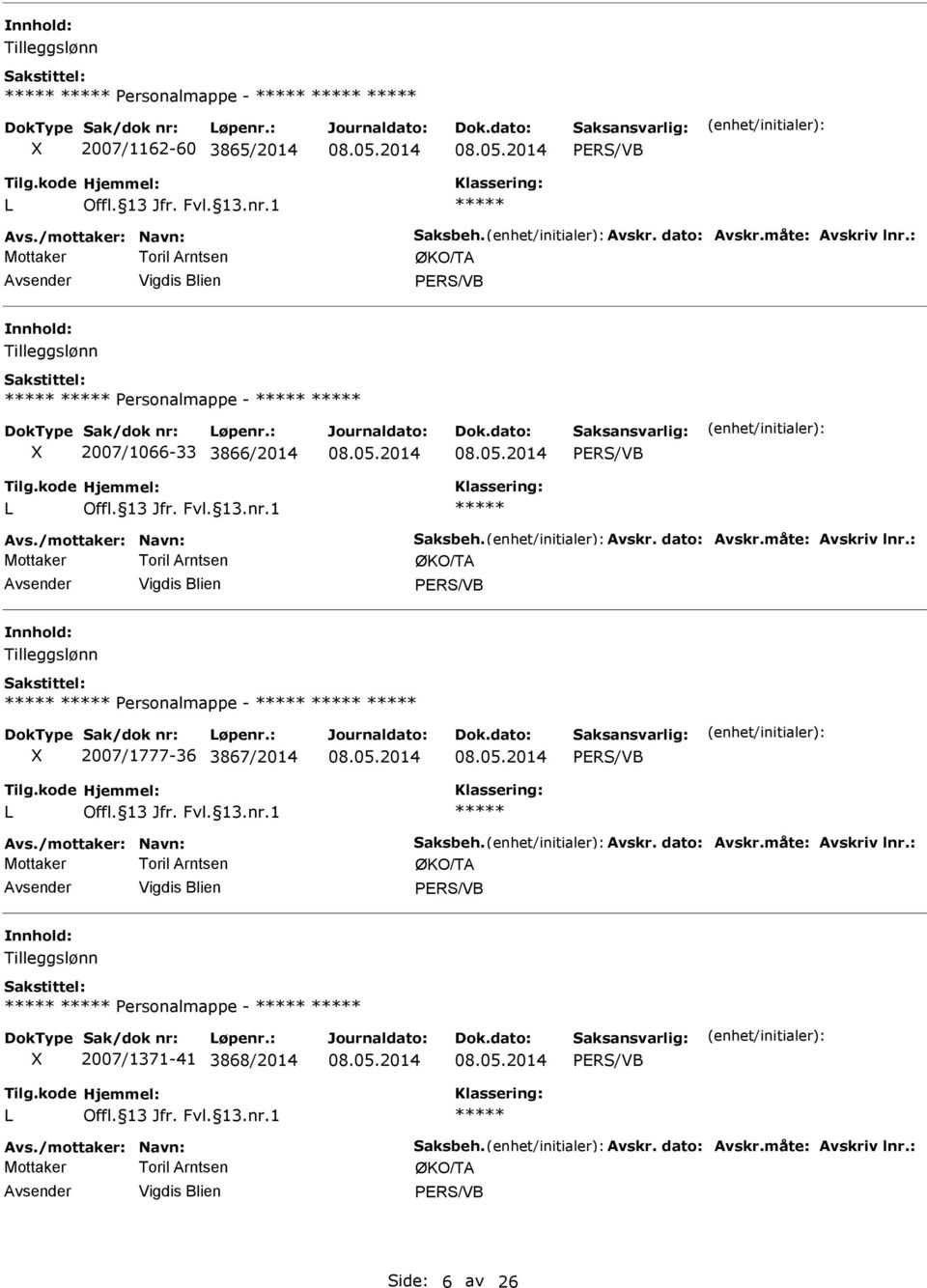 : Personalmappe - 2007/1777-36 3867/2014 Avs./mottaker: avn: Saksbeh. Avskr. dato: Avskr.måte: Avskriv lnr.