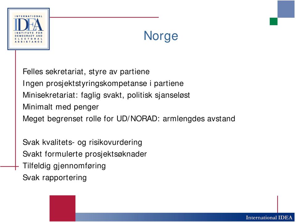 Meget begrenset rolle for UD/NORAD: armlengdes avstand Svak kvalitets- og