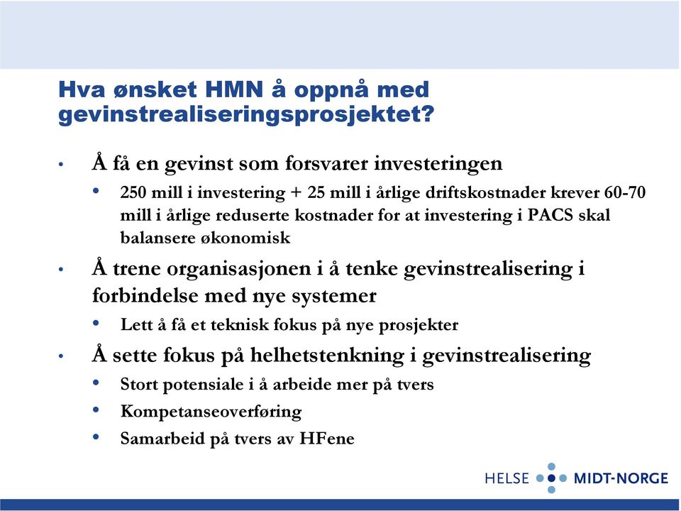 reduserte kostnader for at investering i PACS skal balansere økonomisk Å trene organisasjonen i å tenke gevinstrealisering i