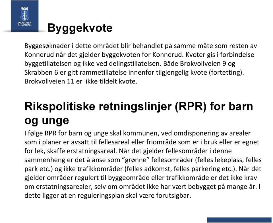 Brokvollveien 11 er ikke tildelt kvote.