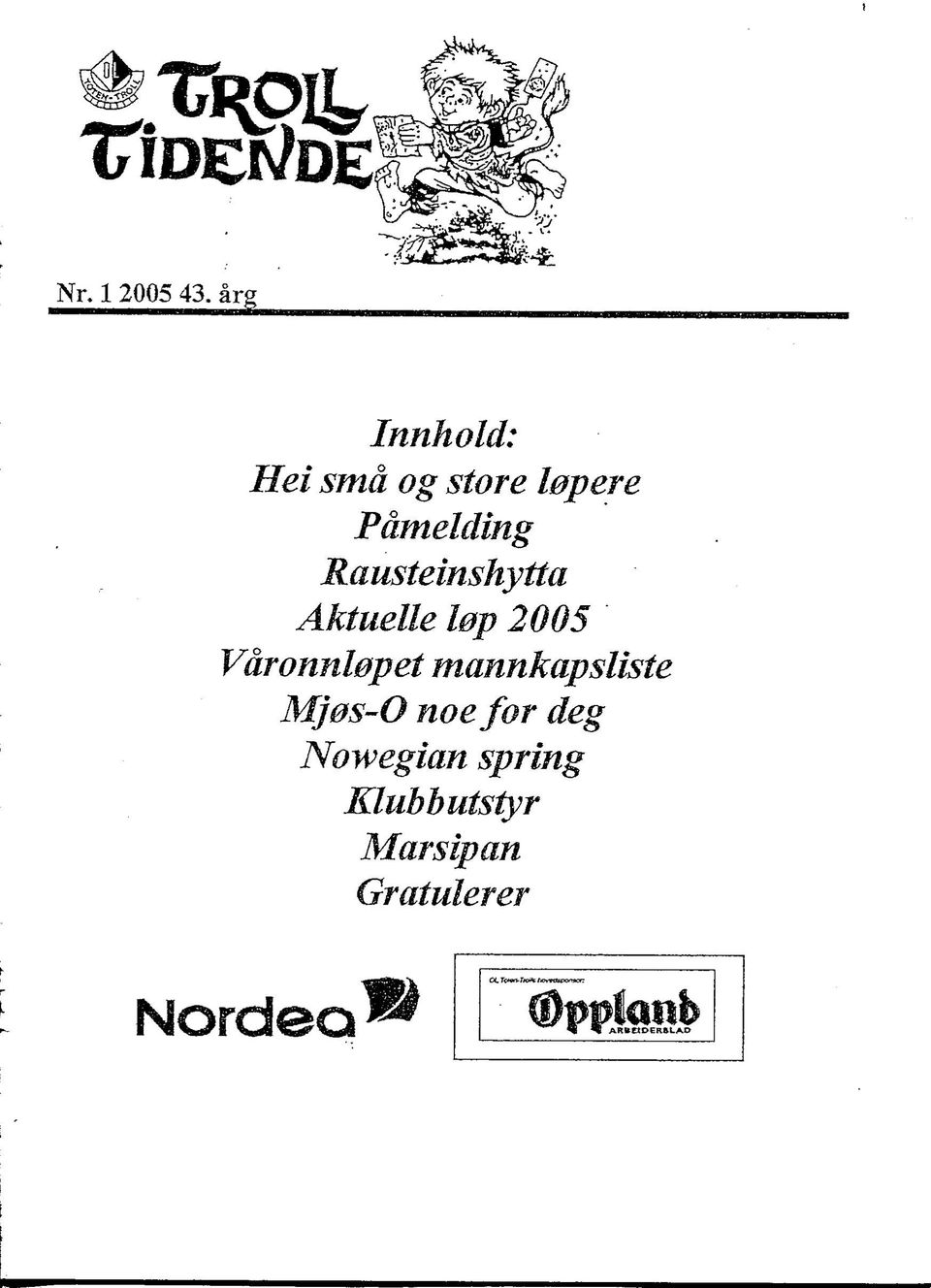 Rausteinshytta Aktuelle lop 2005 Vdronnlopet