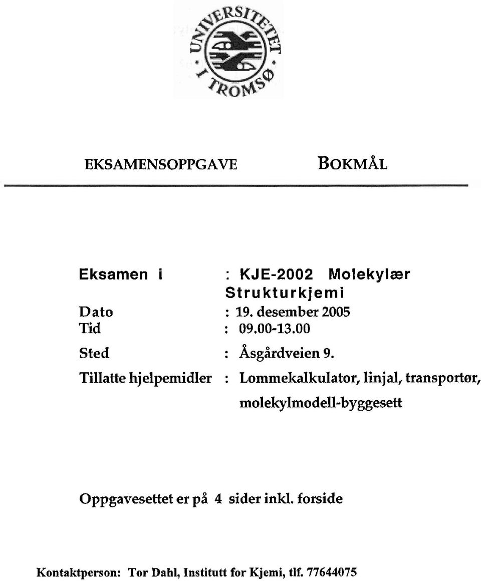 Tillatte hjelpemidler : Lommekalkulator, linjal, transportsr,