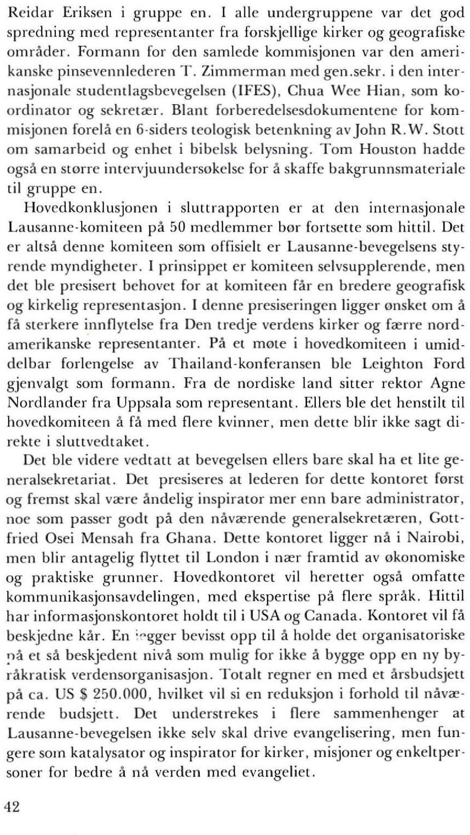 Blant forbereelelsesclokumentene for kornmisjonen forela en 6-siders teologisk betenkning av John R. W. Stolt om samarbeid og enhet i bibelsk belysning.