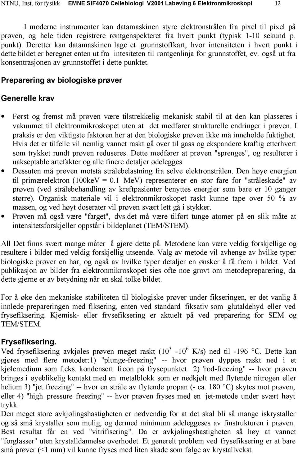 røntgenspekteret fra hvert punkt (typisk 1-10 sekund p. punkt).