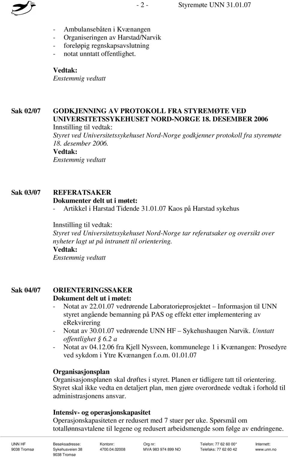 desember 2006. Sak 03/07 REFERATSAKER Dokumenter delt ut i møtet: - Artikkel i Harstad Tidende 31.01.