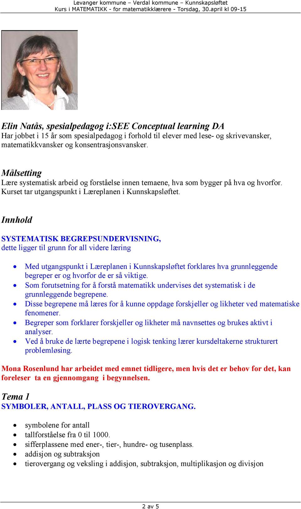 Innhold SYSTEMATISK BEGREPSUNDERVISNING, dette ligger til grunn for all videre læring Med utgangspunkt i Læreplanen i Kunnskapsløftet forklares hva grunnleggende begreper er og hvorfor de er så