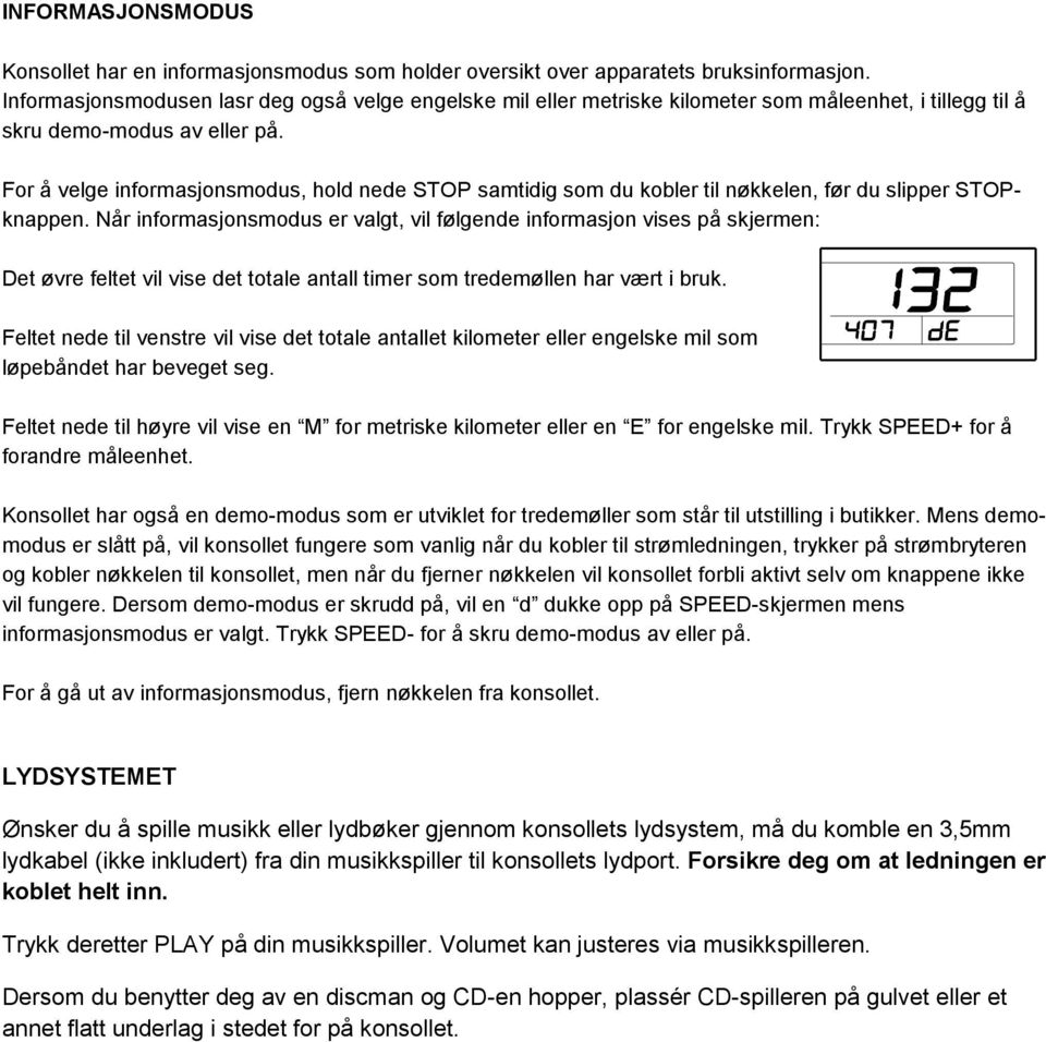 For å velge informasjonsmodus, hold nede STOP samtidig som du kobler til nøkkelen, før du slipper STOPknappen.