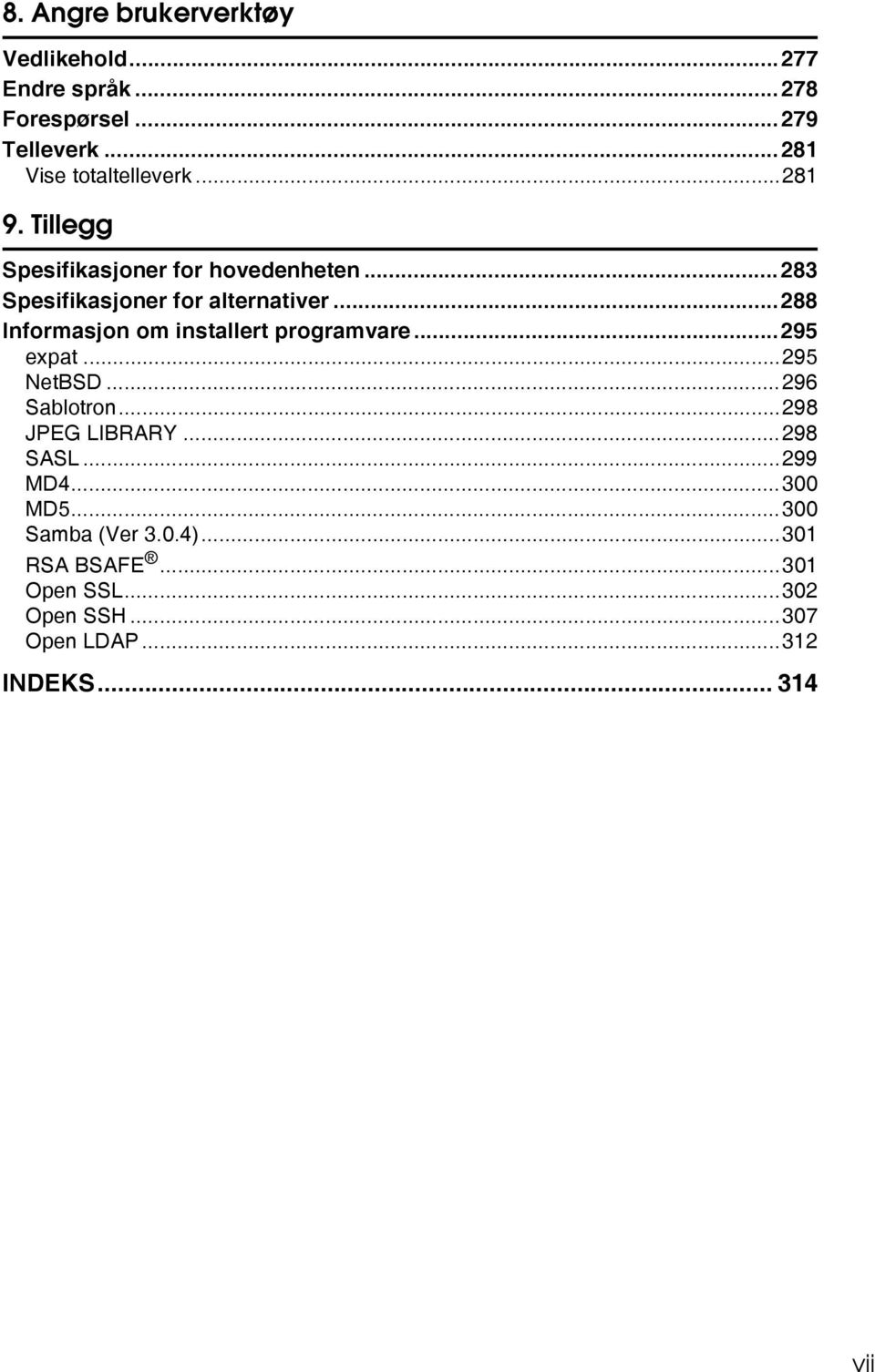 ..288 Informasjon om installert programvare...295 expat...295 NetBSD...296 Sablotron...298 JPEG LIBRARY.