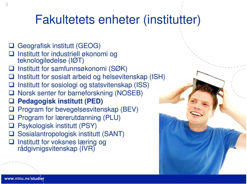 (ISS) Norsk senter for barneforskning (NOSEB) Pedagogisk institutt (PED) Program for bevegelsesvitenskap (BEV) Program for