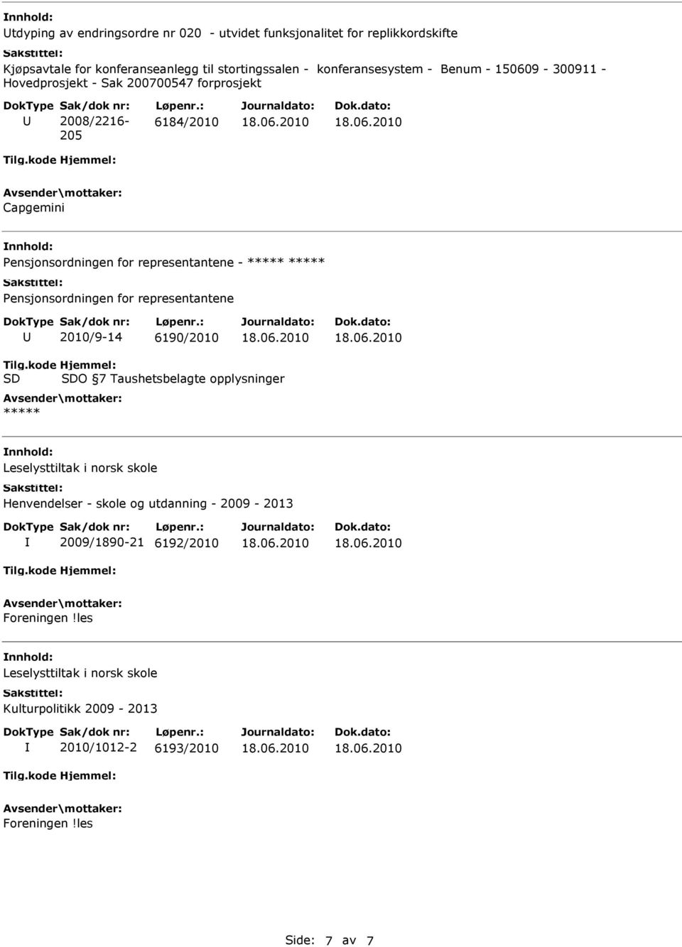 : 6184/2010 Capgemini Pensjonsordningen for representantene - ***** ***** Pensjonsordningen for representantene 2010/9-14 6190/2010 Tilg.