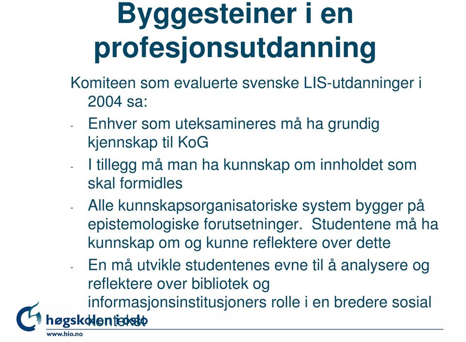 system bygger på epistemologiske forutsetninger.