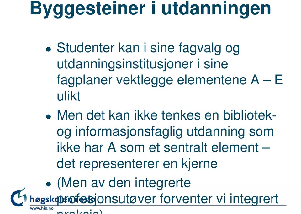 kan ikke tenkes en bibliotekog informasjonsfaglig utdanning som ikke har A som et