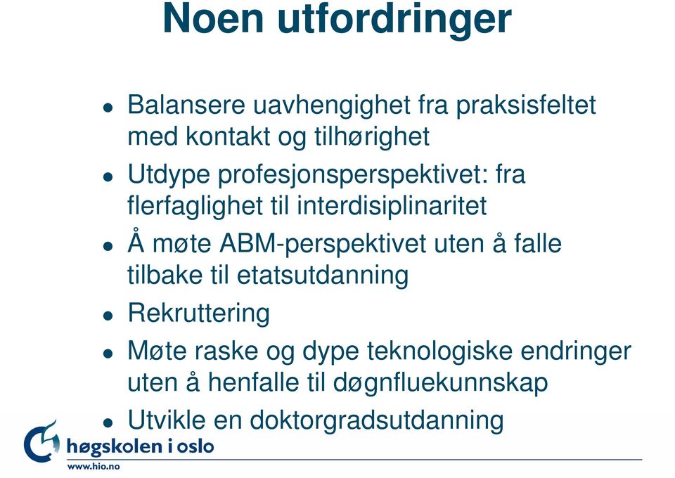 ABM-perspektivet uten å falle tilbake til etatsutdanning Rekruttering Møte raske og