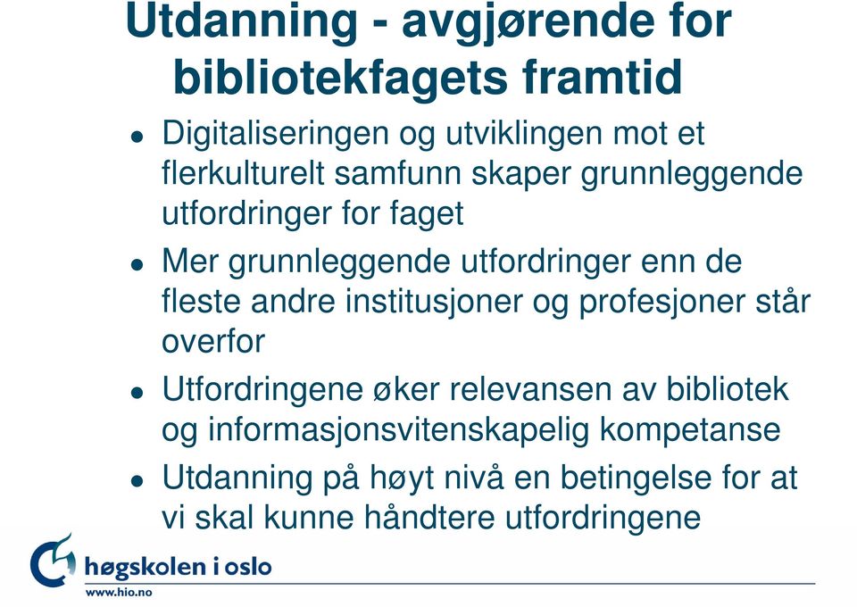 de fleste andre institusjoner og profesjoner står overfor Utfordringene øker relevansen av bibliotek