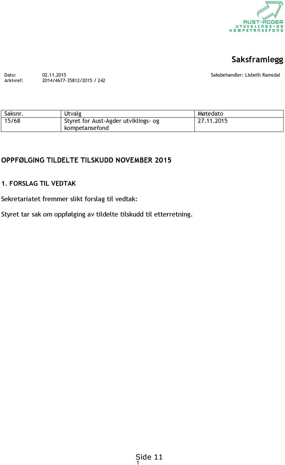 Utvalg Møtedato 15/68 Styret for Aust-Agder utviklings- og 27.11.