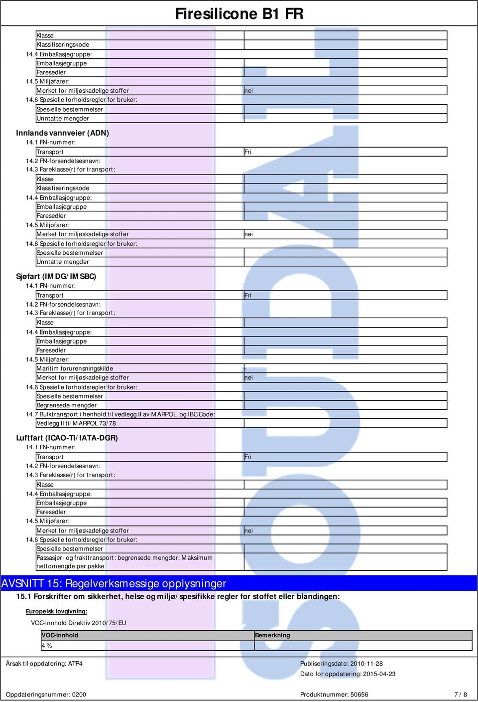 7 Bulktransport i henhold til vedlegg II av MARPOL, og IBC Code: Vedlegg II til MARPOL 73/78 Luftfart (ICAO-TI/IATA-DGR) Klasse Passasjer- og frakttransport: