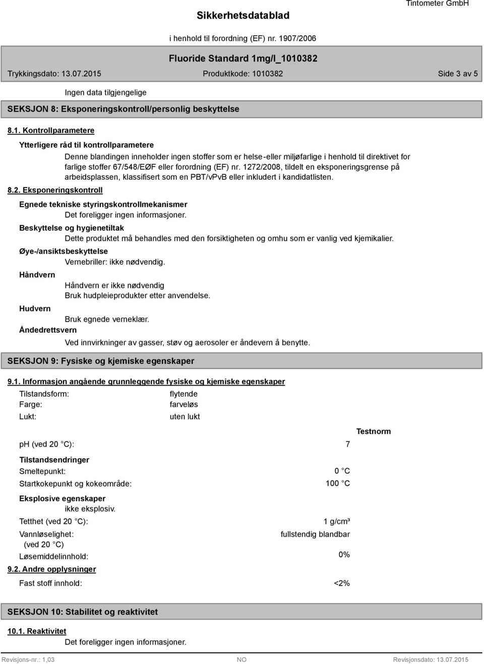 1272/2008, tildelt en eksponeringsgrense på arbeidsplassen, klassifisert som en PBT/vPvB eller inkludert i kandidatlisten.