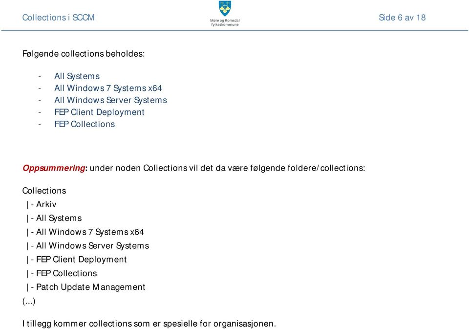 foldere/collections: Collections - Arkiv - All Systems - All Windows 7 Systems x64 - All Windows Server Systems - FEP