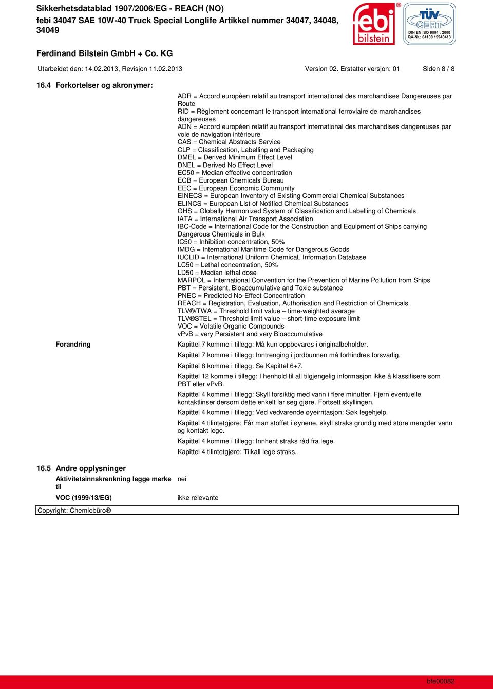 concernant le transport international ferroviaire de marchandises dangereuses ADN = Accord européen relatif au transport international des marchandises dangereuses par voie de navigation intérieure