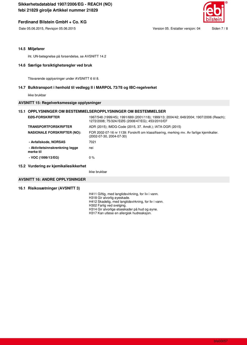 7 Bulktransport i henhold til vedlegg II i MARPOL 73/78 og IBC-regelverket AVSNITT 15: Regelverksmessige opplysninger 15.