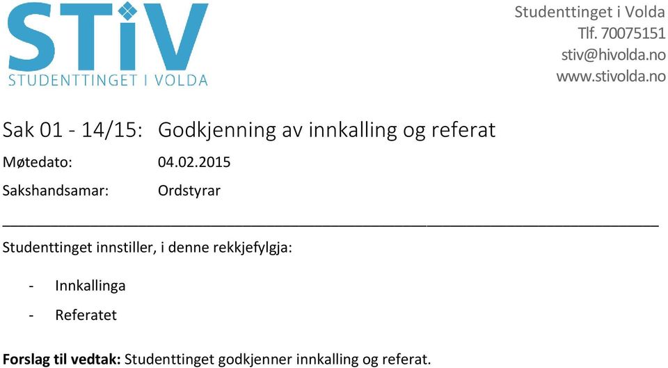 rekkjefylgja: - Innkallinga - Referatet Forslag