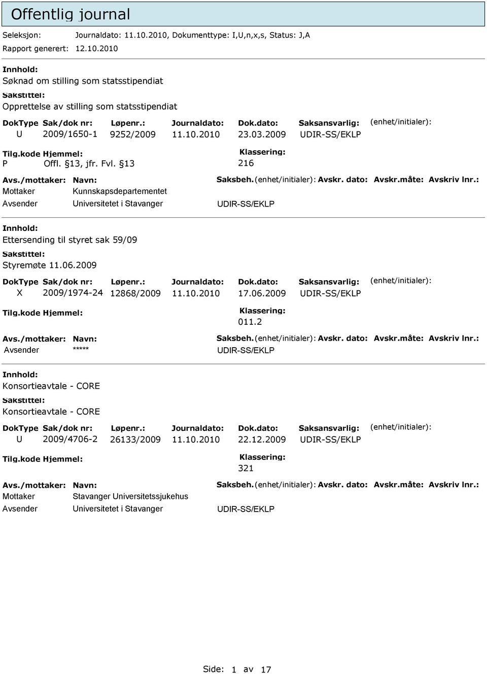 2009 DR-/EKL 216 Kunnskapsdepartementet niversitetet i tavanger DR-/EKL Ettersending til styret sak 59/09 tyremøte 11.06.