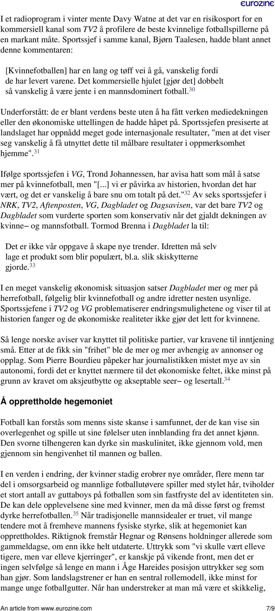 Det kommersielle hjulet [gjør det] dobbelt så vanskelig å være jente i en mannsdominert fotball.