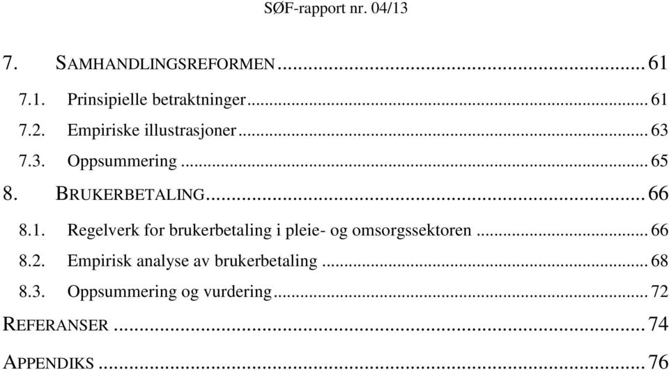 Regelverk for brukerbetaling i pleie- og omsorgssektoren... 66 8.2.