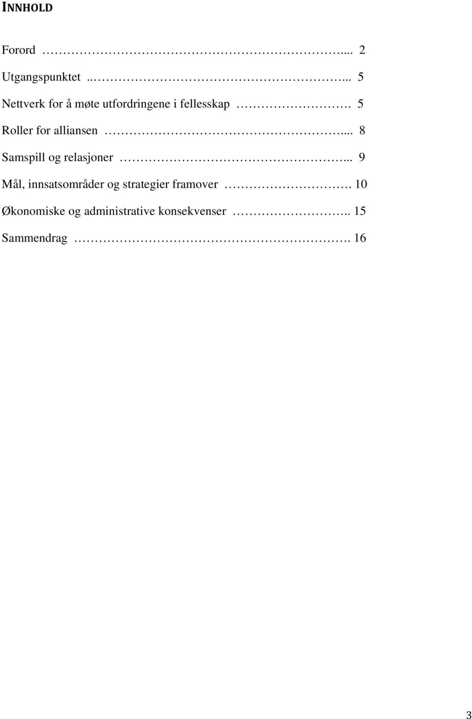 5 Roller for alliansen... 8 Samspill og relasjoner.